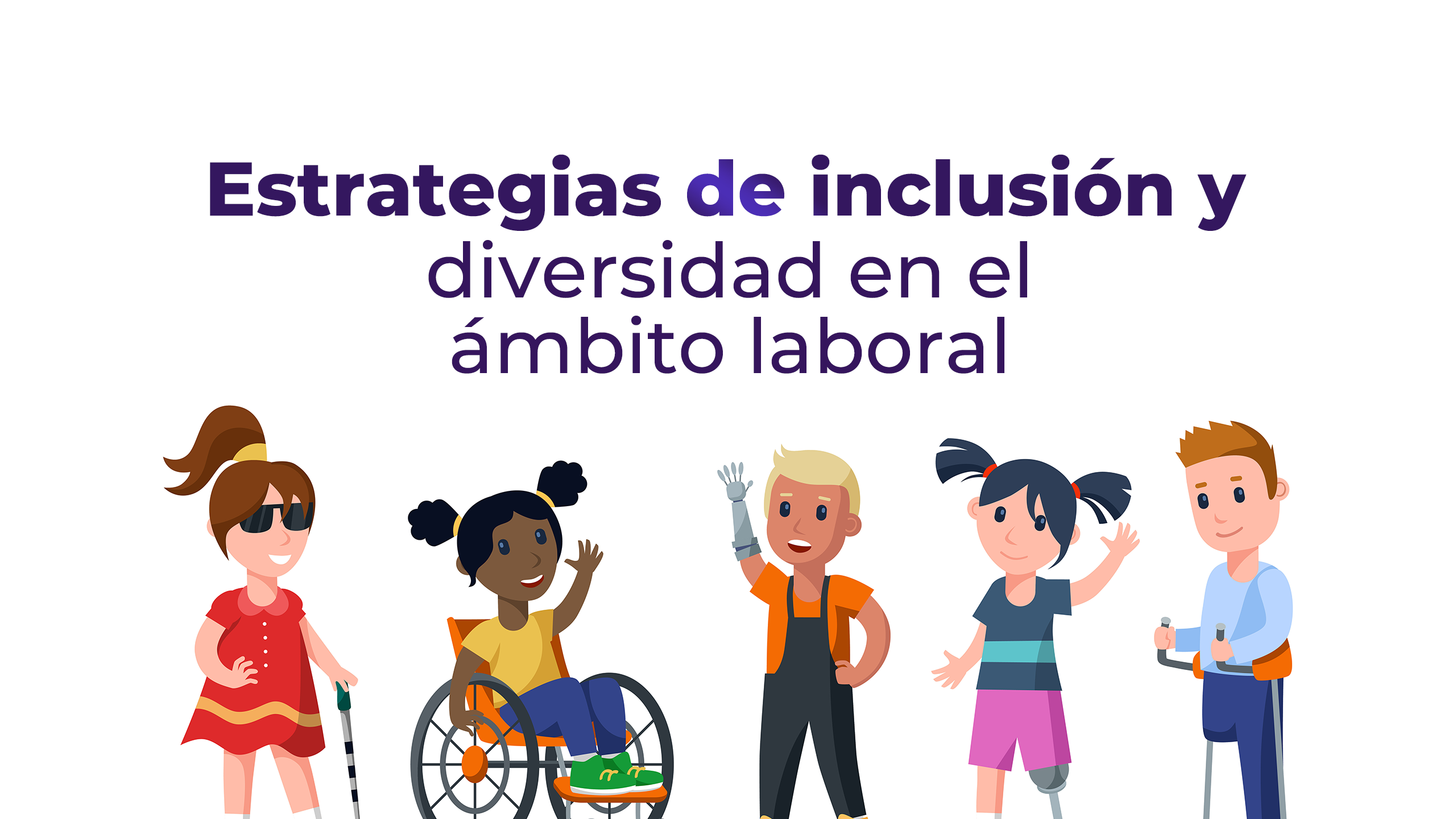 Estrategias de inclusión y diversidad en el ámbito laboral